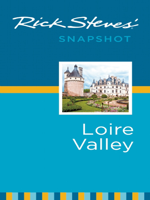Title details for Rick Steves' Snapshot Loire Valley by Rick Steves - Available